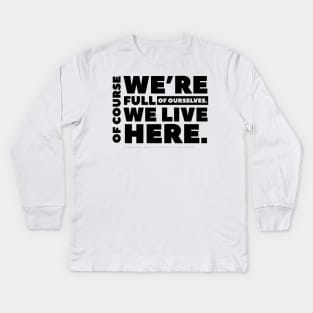 Full of Ourselves - white text Kids Long Sleeve T-Shirt